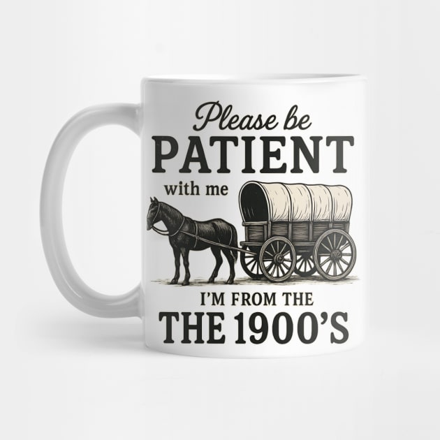 Please Be Patient with Me I'm From the 1900s vintage trendy by ArtistTee ⭐⭐⭐⭐⭐